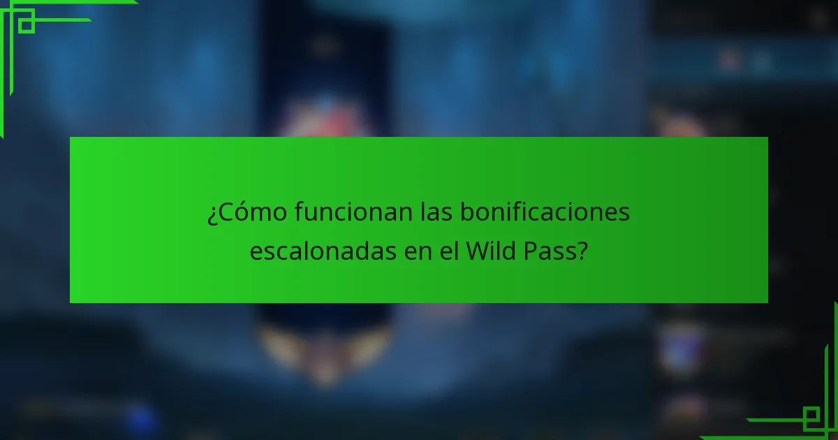 ¿Cómo funcionan las bonificaciones escalonadas en el Wild Pass?