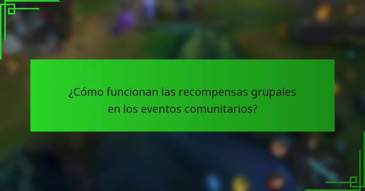¿Cómo funcionan las recompensas grupales en los eventos comunitarios?
