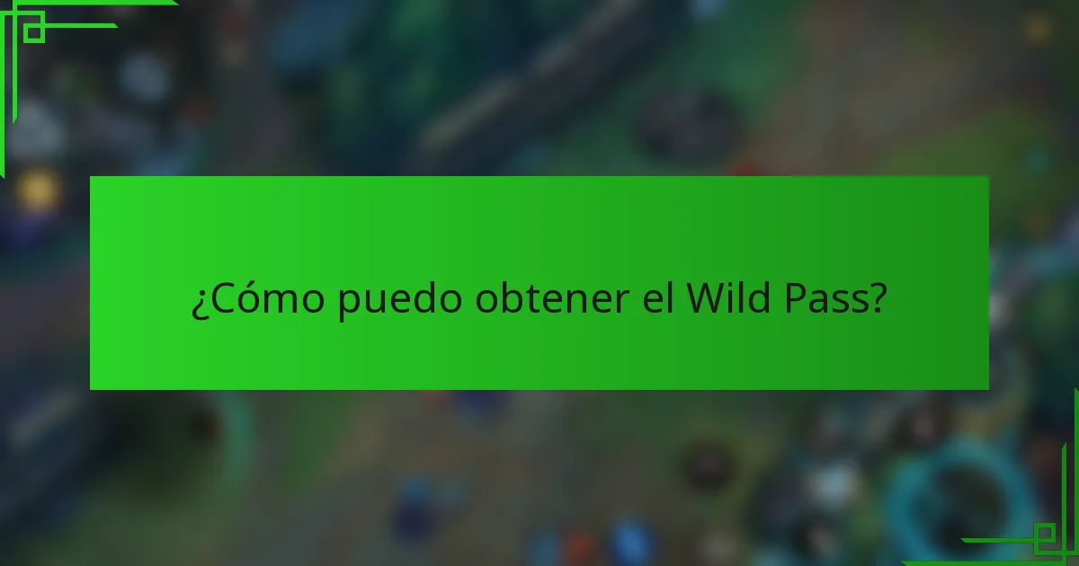 ¿Cómo puedo obtener el Wild Pass?