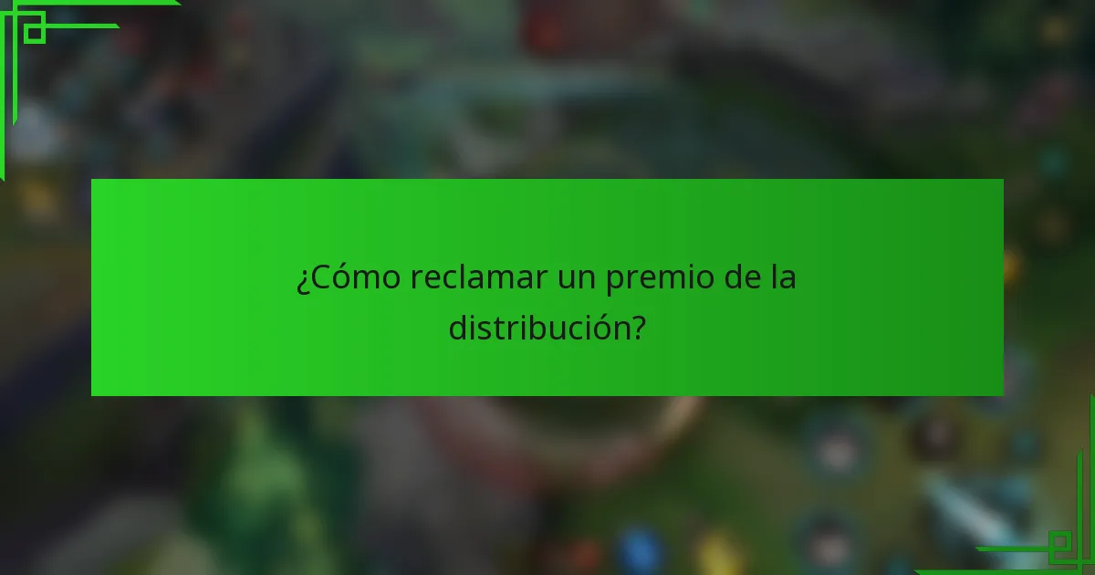 ¿Cómo reclamar un premio de la distribución?