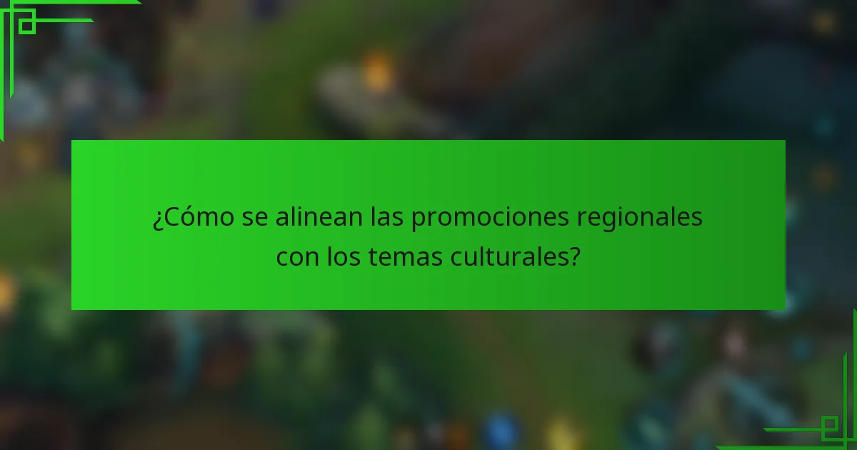 ¿Cómo se alinean las promociones regionales con los temas culturales?