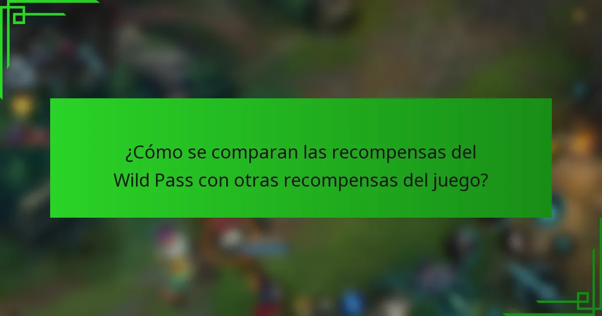 ¿Cómo se comparan las recompensas del Wild Pass con otras recompensas del juego?