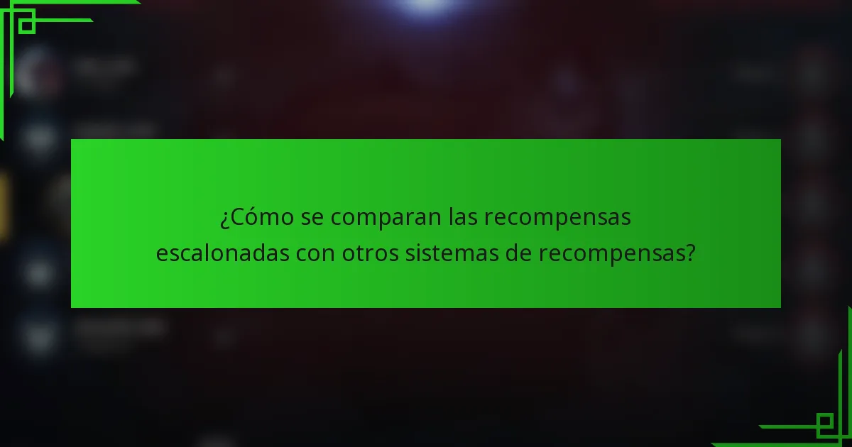 ¿Cómo se comparan las recompensas escalonadas con otros sistemas de recompensas?