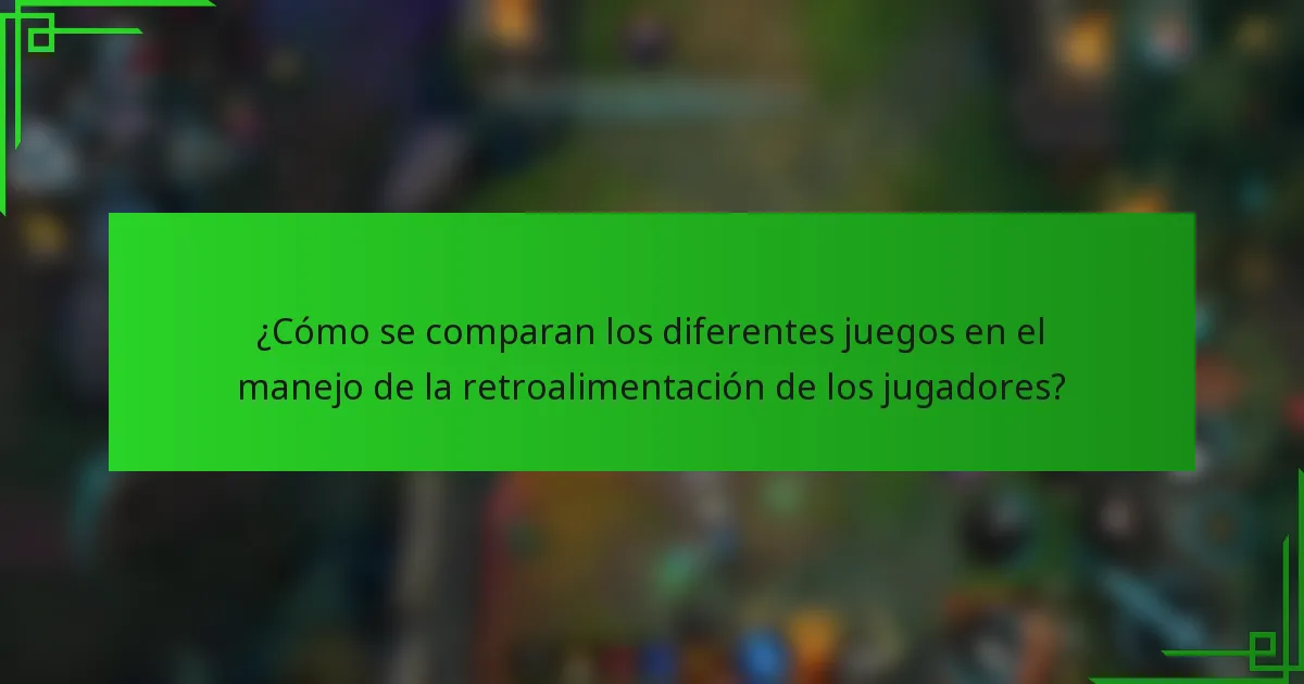 ¿Cómo se comparan los diferentes juegos en el manejo de la retroalimentación de los jugadores?