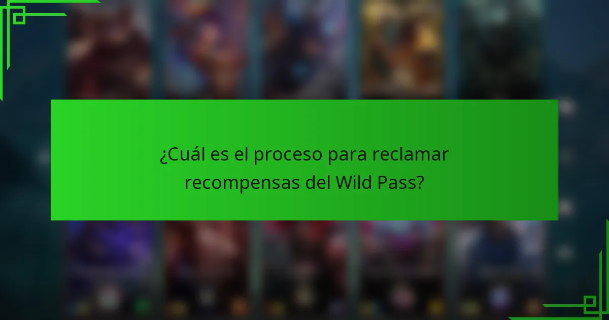 ¿Cuál es el proceso para reclamar recompensas del Wild Pass?