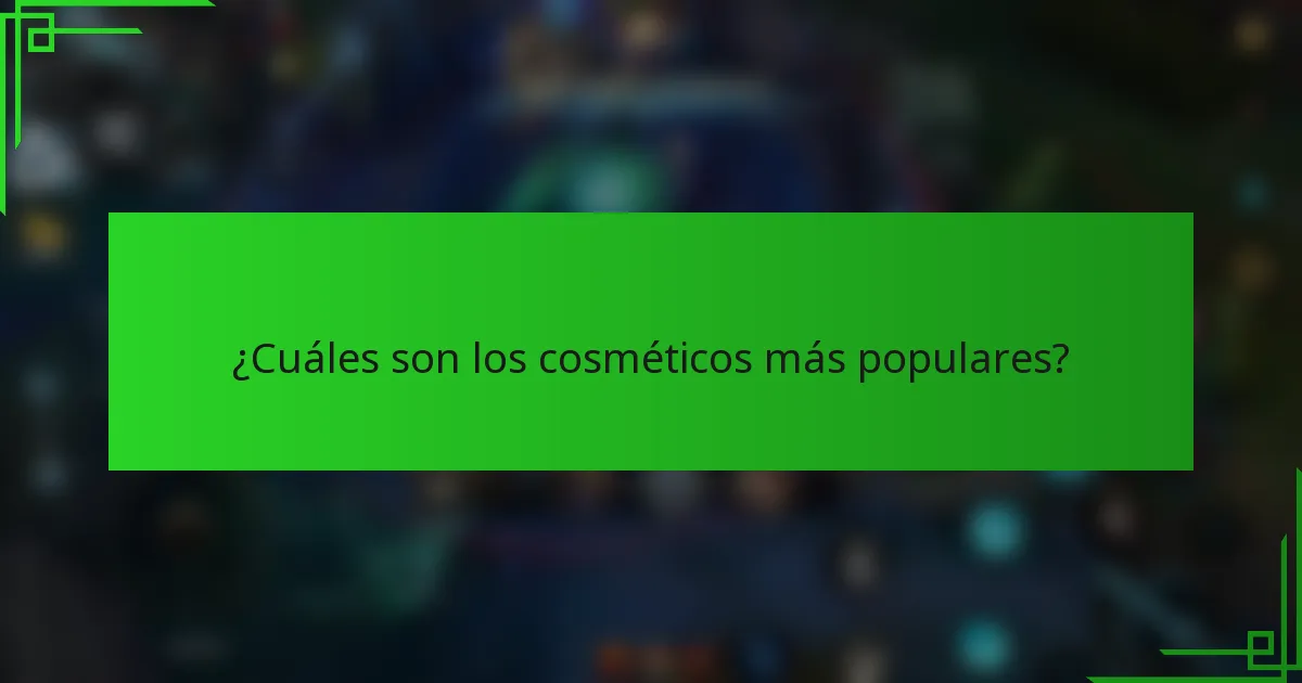 ¿Cuáles son los cosméticos más populares?