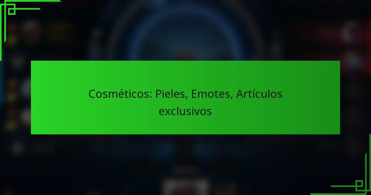Cosméticos: Pieles, Emotes, Artículos exclusivos
