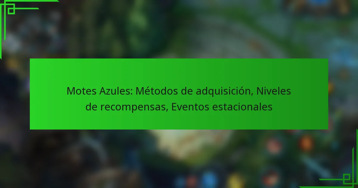 Motes Azules: Métodos de adquisición, Niveles de recompensas, Eventos estacionales