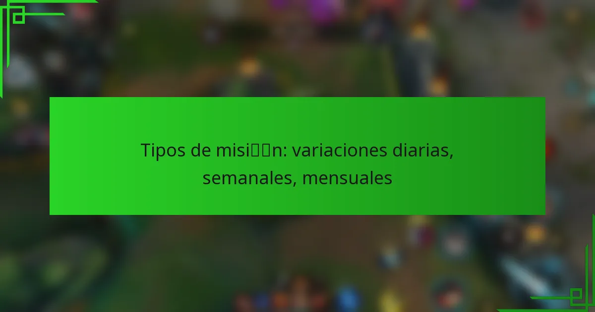 Tipos de misión: variaciones diarias, semanales, mensuales