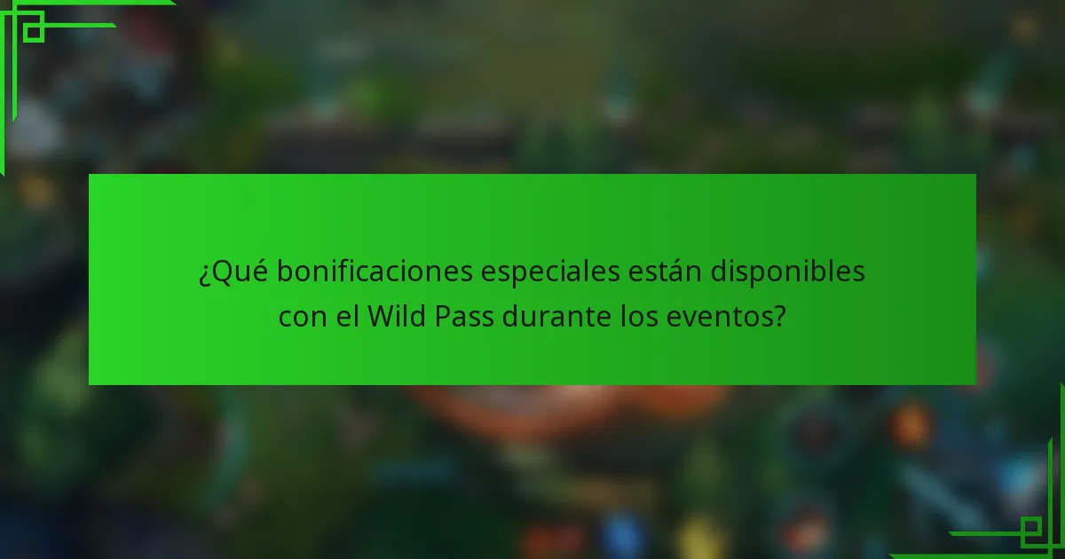 ¿Qué bonificaciones especiales están disponibles con el Wild Pass durante los eventos?