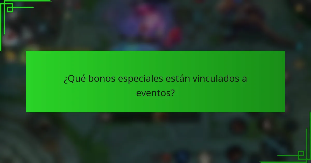 ¿Qué bonos especiales están vinculados a eventos?
