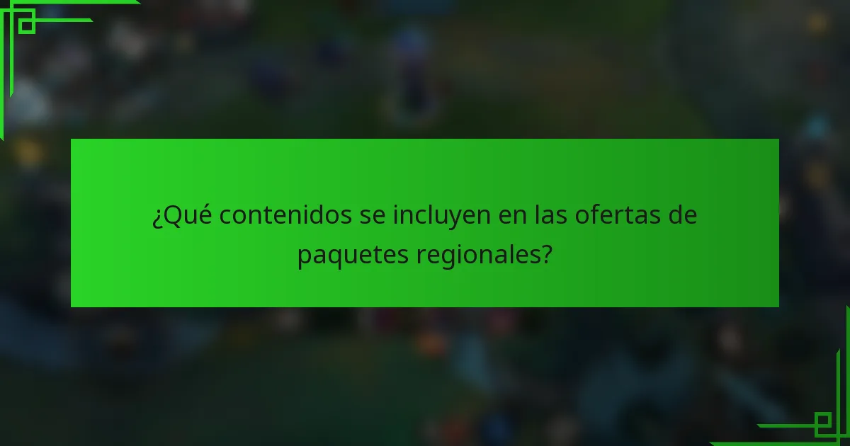 ¿Qué contenidos se incluyen en las ofertas de paquetes regionales?