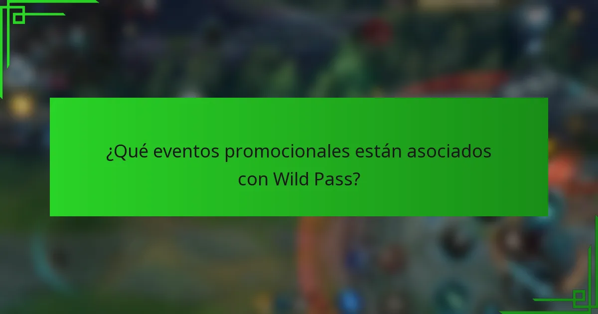 ¿Qué eventos promocionales están asociados con Wild Pass?