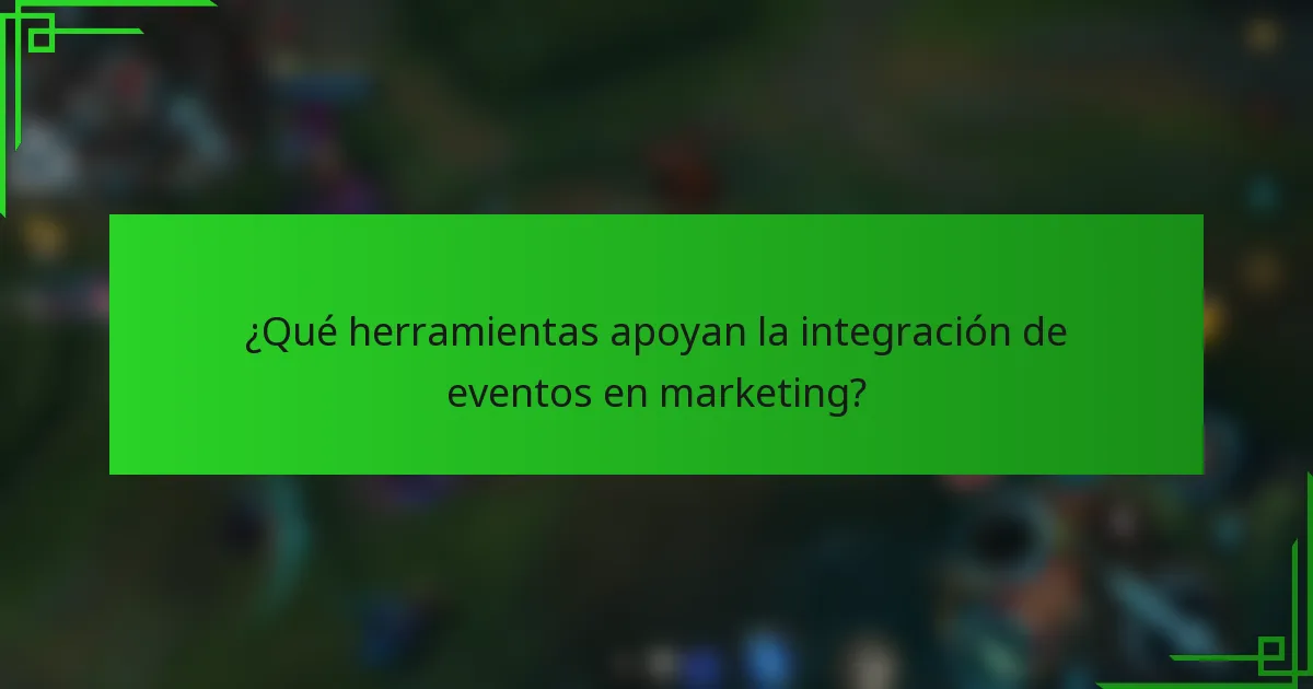 ¿Qué herramientas apoyan la integración de eventos en marketing?