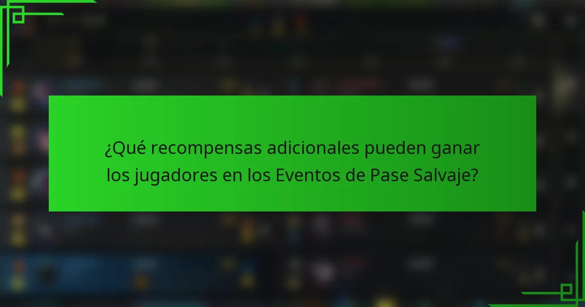 ¿Qué recompensas adicionales pueden ganar los jugadores en los Eventos de Pase Salvaje?