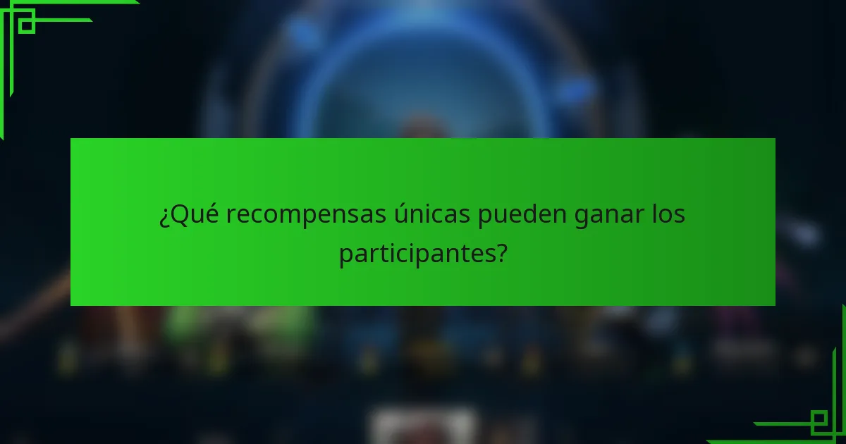 ¿Qué recompensas únicas pueden ganar los participantes?