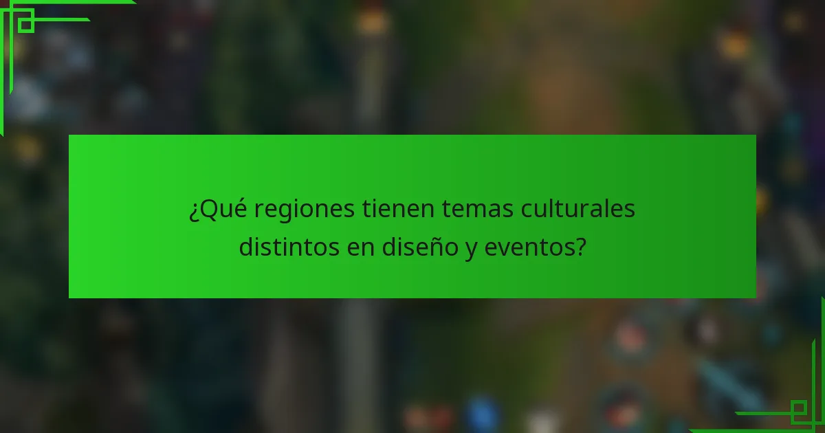 ¿Qué regiones tienen temas culturales distintos en diseño y eventos?