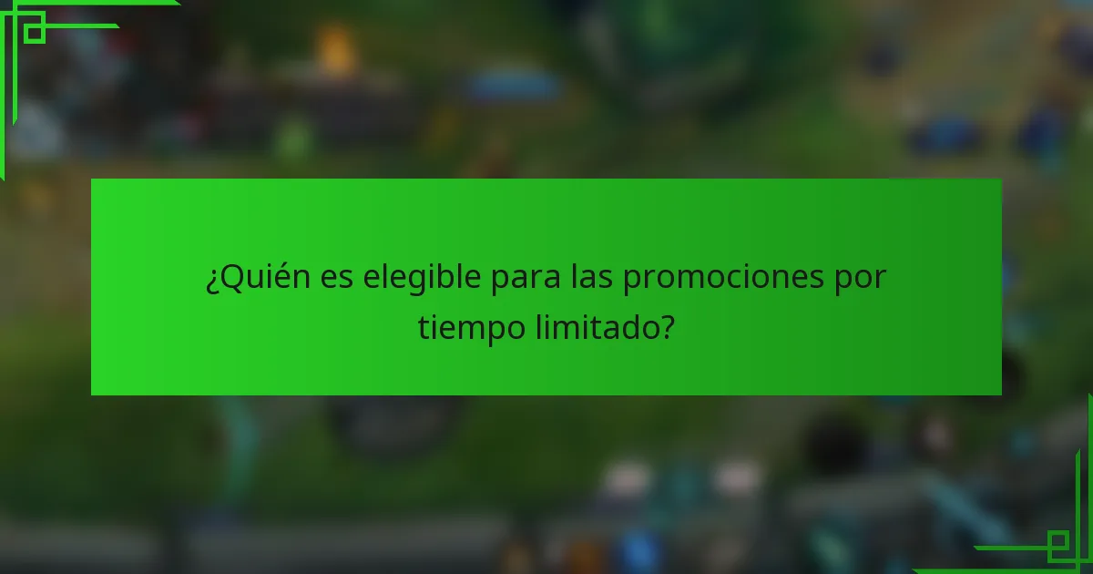 ¿Quién es elegible para las promociones por tiempo limitado?