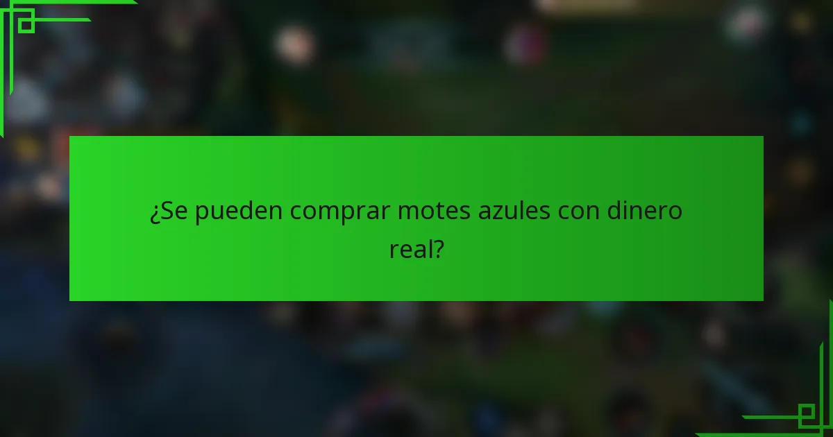 ¿Se pueden comprar motes azules con dinero real?
